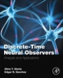 Discrete-Time Neural Observers: Analysis and Applications - ISBN 9780128105436