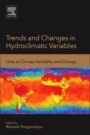 Trends and Changes in Hydroclimatic Variables: Links to Climate Variability and Change - ISBN 9780128109854