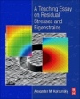 A Teaching Essay on Residual Stresses and Eigenstrains - ISBN 9780128109908