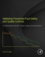 Validating Preventive Food Safety and Quality Controls: An Organizational Approach to System Design and Implementation - ISBN 9780128109946