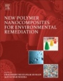 New Polymer Nanocomposites for Environmental Remediation - ISBN 9780128110331