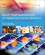 Serum Pharmacochemistry of Traditional Chinese Medicine: Technologies, Strategies and Applications - ISBN 9780128111475