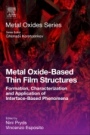 Metal Oxide-Based Thin Film Structures: Formation, Characterization and Application of Interface-Based Phenomena - ISBN 9780128111666