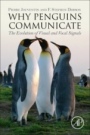 Why Penguins Communicate: The Evolution of Visual and Vocal Signals - ISBN 9780128111789
