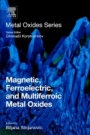 Magnetic, Ferroelectric, and Multiferroic Metal Oxides - ISBN 9780128111802