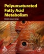 Polyunsaturated Fatty Acid Metabolism - ISBN 9780128112304