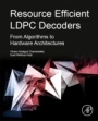 Resource Efficient LDPC Decoders: From Algorithms to Hardware Architectures - ISBN 9780128112557