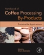 Handbook of Coffee Processing By-Products: Sustainable Applications - ISBN 9780128112908