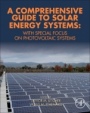 A Comprehensive Guide to Solar Energy Systems: With Special Focus on Photovoltaic Systems - ISBN 9780128114797