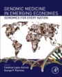 Genomic Medicine in Emerging Economies: Genomics for Every Nation - ISBN 9780128115312