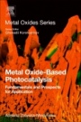 Metal Oxide-Based Photocatalysis: Fundamentals and Prospects for Application - ISBN 9780128116340
