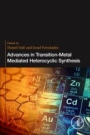 Advances in Transition-Metal Mediated Heterocyclic Synthesis - ISBN 9780128116517