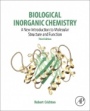 Biological Inorganic Chemistry: A New Introduction to Molecular Structure and Function - ISBN 9780128117415