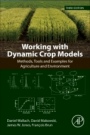 Working with Dynamic Crop Models: Methods, Tools and Examples for Agriculture and Environment - ISBN 9780128117569