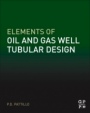 Elements of Oil and Gas Well Tubular Design - ISBN 9780128117699