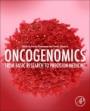 Oncogenomics: From Basic Research to Precision Medicine - ISBN 9780128117859