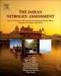 The Indian Nitrogen Assessment: Sources of Reactive Nitrogen, Environmental and Climate Effects, Management Options, and Policies - ISBN 9780128118368