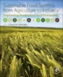 Sustainable Food Systems from Agriculture to Industry: Improving Production and Processing - ISBN 9780128119358