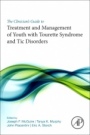 The Clinician’s Guide to Treatment and Management of Youth with Tourette Syndrome and Tic Disorders - ISBN 9780128119808