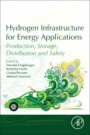 Hydrogen Infrastructure for Energy Applications: Production, Storage, Distribution and Safety - ISBN 9780128120361