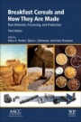 Breakfast Cereals and How They Are Made: Raw Materials, Processing, and Production - ISBN 9780128120439