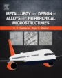 Metallurgy and Design of Alloys with Hierarchical Microstructures - ISBN 9780128120682