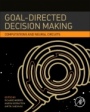 Goal-Directed Decision Making: Computations and Neural Circuits - ISBN 9780128120989