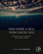 Wind-Borne Illness from Coastal Seas: Present and Future Consequences of Toxic Marine Aerosols - ISBN 9780128121313