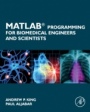 MATLAB Programming for Biomedical Engineers and Scientists - ISBN 9780128122037
