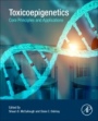 Toxicoepigenetics: Core Principles and Applications - ISBN 9780128124338