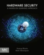 Hardware Security: A Hands-on Learning Approach - ISBN 9780128124772