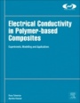 Electrical Conductivity in Polymer-Based Composites: Experiments, Modelling, and Applications - ISBN 9780128125410
