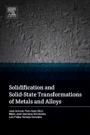 Solidification and Solid-State Transformations of Metals and Alloys - ISBN 9780128126073
