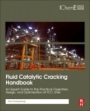 Fluid Catalytic Cracking Handbook: An Expert Guide to the Practical Operation, Design, and Optimization of FCC Units - ISBN 9780128126639