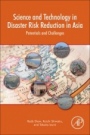 Science and Technology in Disaster Risk Reduction in Asia: Potentials and Challenges - ISBN 9780128127117