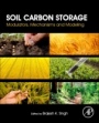 Soil Carbon Storage: Modulators, Mechanisms and Modeling - ISBN 9780128127667