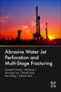 Abrasive Water Jet Perforation and Multi-Stage Fracturing - ISBN 9780128128077