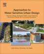 Approaches to Water Sensitive Urban Design: Potential, Design, Ecological Health, Urban Greening, Economics, Policies, and Community Perceptions - ISBN 9780128128435