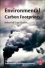 Environmental Carbon Footprints: Industrial Case Studies - ISBN 9780128128497