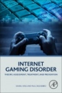 Internet Gaming Disorder: Theory, Assessment, Treatment, and Prevention - ISBN 9780128129241