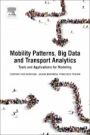 Mobility Patterns, Big Data and Transport Analytics: Tools and Applications for Modeling - ISBN 9780128129708
