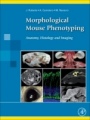 Morphological Mouse Phenotyping: Anatomy, Histology and Imaging - ISBN 9780128129722