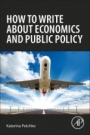 How to Write about Economics and Public Policy - ISBN 9780128130100
