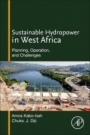 Sustainable Hydropower in West Africa: Planning, Operation, and Challenges - ISBN 9780128130162