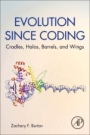 Evolution since Coding: Cradles, Halos, Barrels, and Wings - ISBN 9780128130339