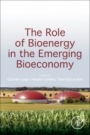 The Role of Bioenergy in the Emerging Bioeconomy: Resources, Technologies, Sustainability and Policy - ISBN 9780128130568