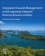 Integrated Coastal Management in the Japanese Satoumi: Restoring Estuaries and Bays - ISBN 9780128130605