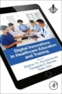 Digital Innovations in Healthcare Education and Training - ISBN 9780128131442
