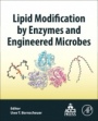 Lipid Modification by Enzymes and Engineered Microbes - ISBN 9780128131671
