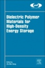 Dielectric Polymer Materials for High-Density Energy Storage - ISBN 9780128132159